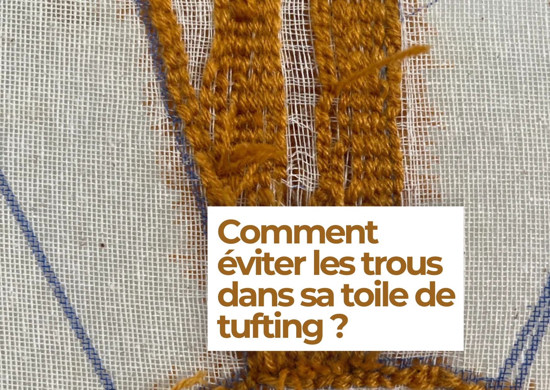 Comment éviter les trous dans sa toile de tufting (et les réparer facilement)
